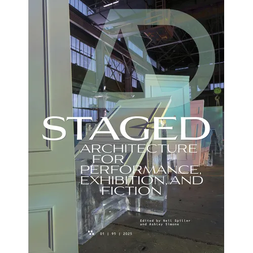AD Architectural Design 95:1: Staged: Architecture for Performance, Exhibition, and Fiction