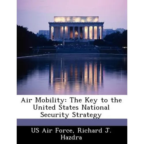 Air Mobility: The Key to the United States National Security Strategy