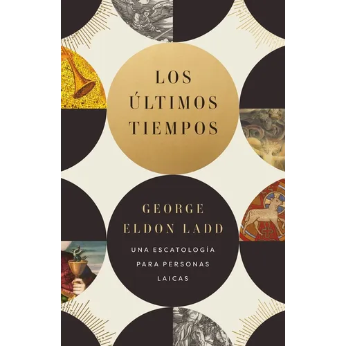Los Últimos Tiempos: Una Escatología Para Personas Laicas