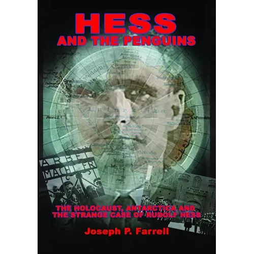 Hess and the Penguins: The Holocaust, Antarctica and the Strange Case of Rudolf Hess