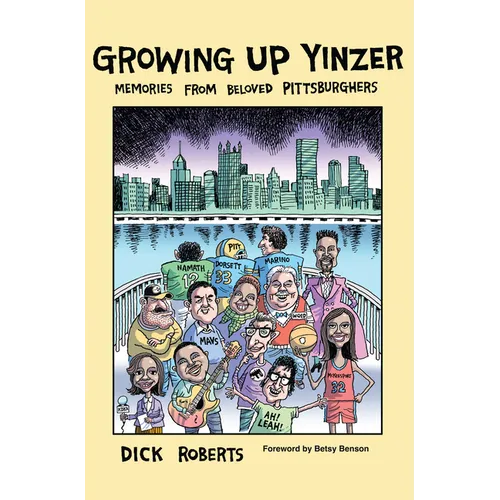 Growing Up Yinzer: Memories from Beloved Pittsburghers