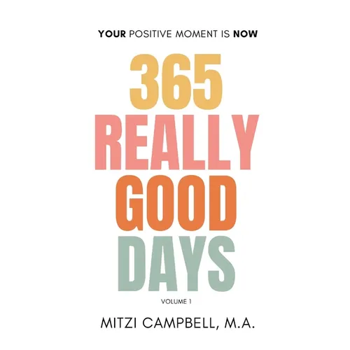 365 Really Good Days: Your Positive Moment is Now Daily Devotional Vol. I