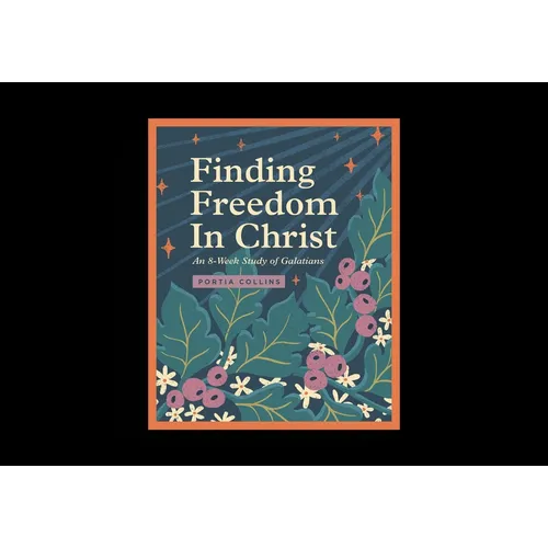 Finding Freedom in Christ: An 8-Week Study of Galatians