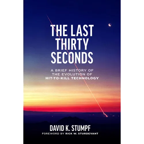 The Last Thirty Seconds: A Brief History of the Evolution of Hit-To-Kill Technology