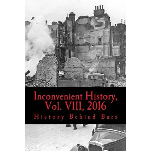 Inconvenient History, Vol. VIII, 2016: All four 2016 issues of Inconvenient History