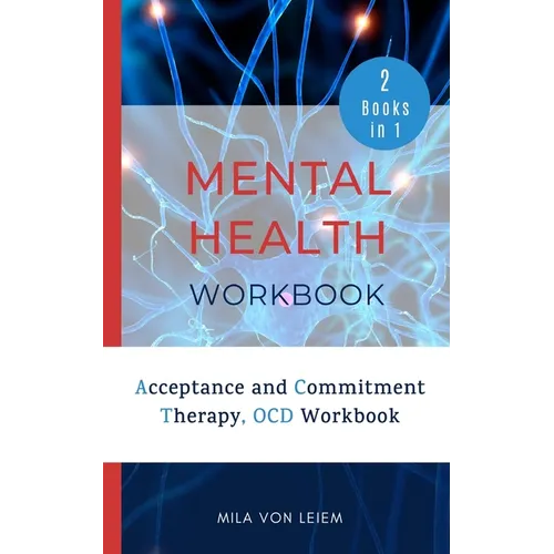 Mental Health Workbook: 2 Manuscripts: Acceptance and Commitment Therapy, OCD Workbook