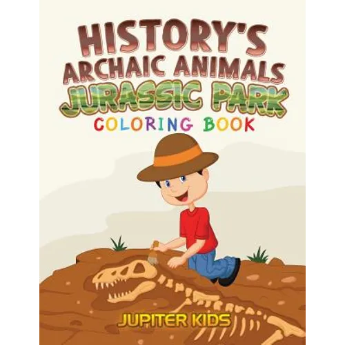 History's Archaic Animals: Jurassic Park Coloring Book