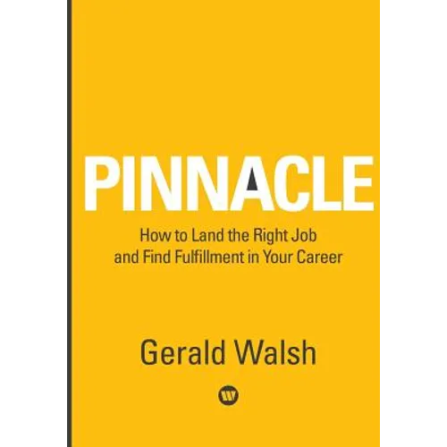 PINNACLE How to Land the Right Job and Find Fulfillment in Your Career