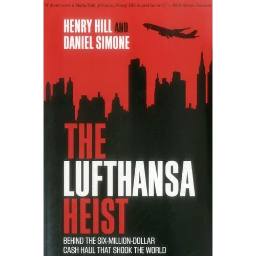The Lufthansa Heist: Behind the Six-Million-Dollar Cash Haul That Shook the World