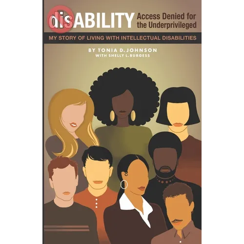 dis-ABILITY: Access Denied for the Underprivileged My story living with intellectual disabilities