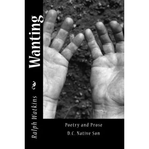 Wanting: Poetry & Prose
