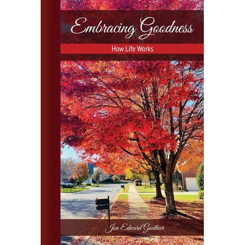 Embracing Goodness: How Life Works