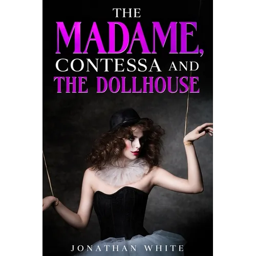 The Madame, Contessa and the Dollhouse