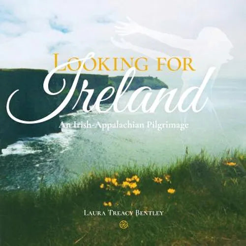 Looking for Ireland: An Irish-Appalachian Pilgrimage
