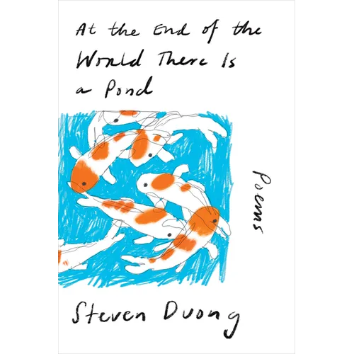 At the End of the World There Is a Pond: Poems
