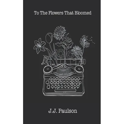 To The Flowers That Bloomed