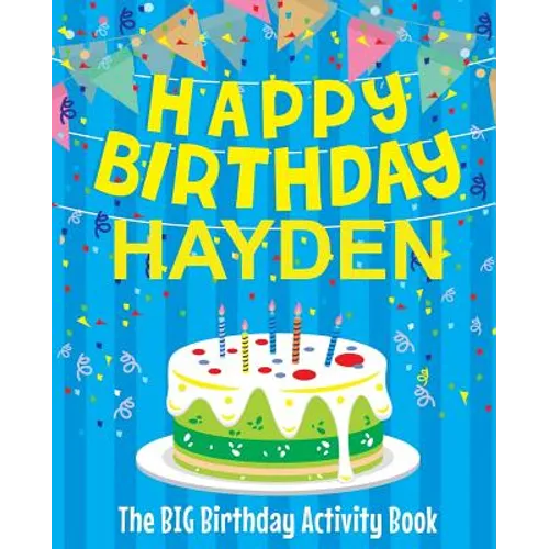 Happy Birthday Hayden - The Big Birthday Activity Book: (Personalized Children's Activity Book)