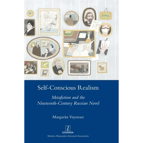 Self-Conscious Realism: Metafiction and the Nineteenth-Century Russian Novel