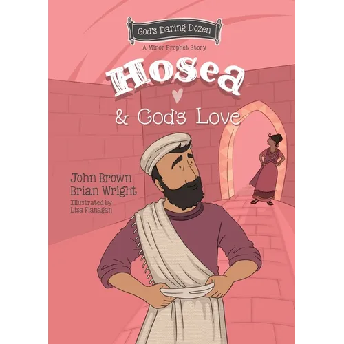 Hosea and God's Love: The Minor Prophets, Book 9