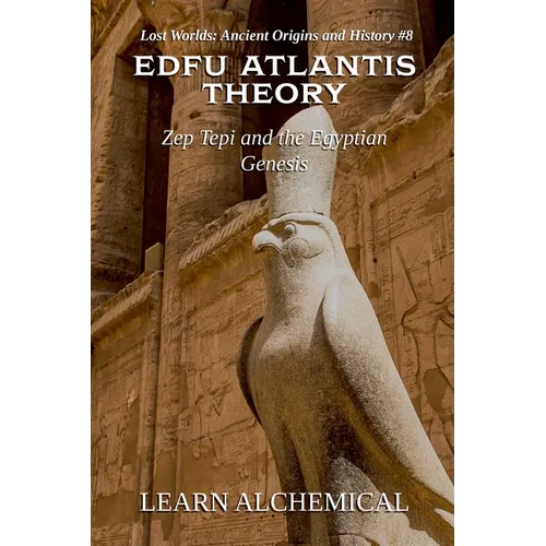 Edfu Atlantis Theory: Zep Tepi and the Egyptian Genesis - Paperback