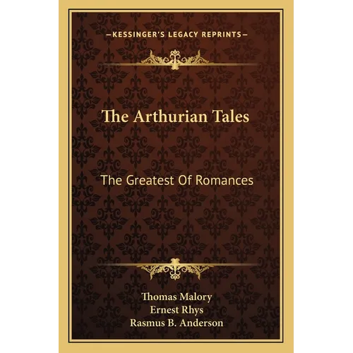 The Arthurian Tales: The Greatest Of Romances