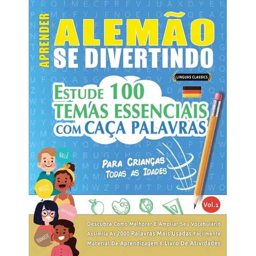 Aprender Alemão Se Divertindo! - Para Crianças: Todas as Idades - Estude 100 Temas Essenciais Com Caça Palavras - Vol.1