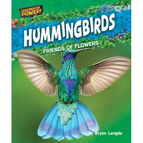 Hummingbirds: Friends of Flowers