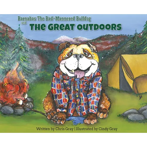 Barnabas The Bad-Mannered Bulldog and The Great Outdoors