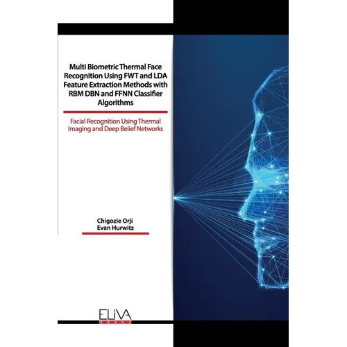 Multi Biometric Thermal Face Recognition Using FWT and LDA Feature Extraction Methods with RBM DBN and FFNN Classifier Algorithms: Facial Recognition