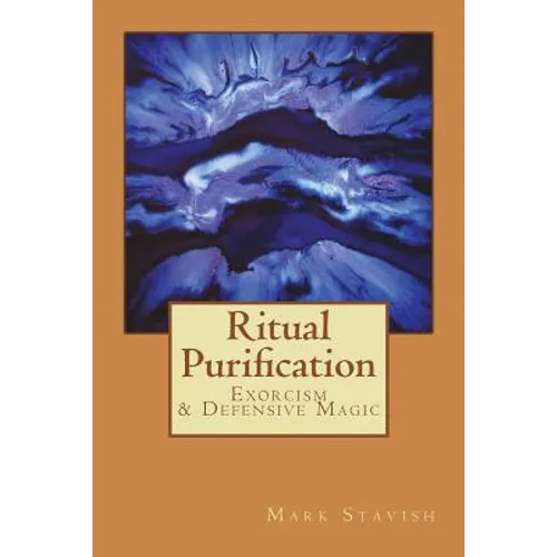 Ritual Purification, Exorcism & Defensive Magic