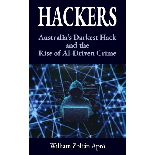 Hackers: Australia's Darkest Hack and the Rise of AI-Driven Crime