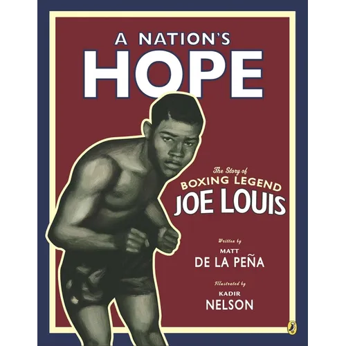 A Nation's Hope: The Story of Boxing Legend Joe Louis