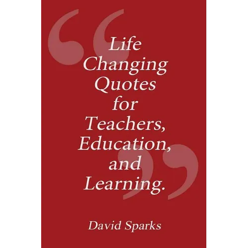 Life Changing Quotes for Teachers, Education and Learning