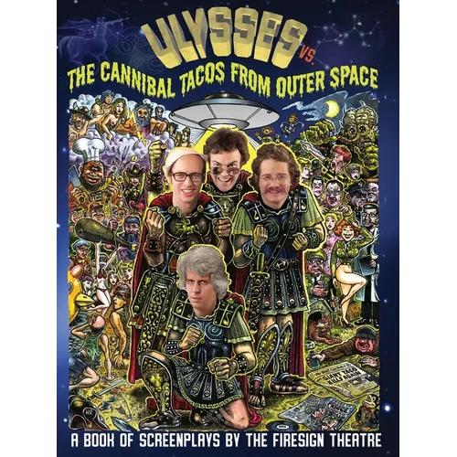 Ulyssess vs. The Cannibal Tacos from Outer Space! A Book of Screenplays by The Firesign Theatre