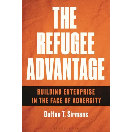The Refugee Advantage: Building Enterprise in the Face of Adversity