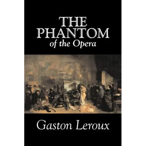The Phantom of the Opera by Gaston Leroux, Fiction, Classics