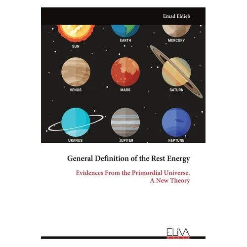 General Definition of the Rest Energy: Evidences From the Primordial Universe. A New Theory