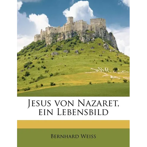 Jesus Von Nazaret, Ein Lebensbild