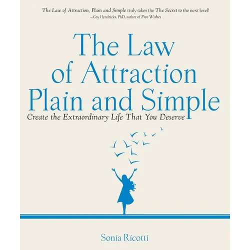 The Law of Attraction, Plain and Simple: Create the Extraordinary Life That You Deserve