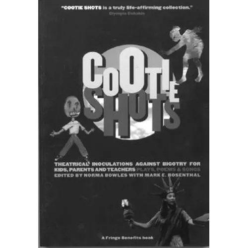 Cootie Shots: Theatrical Inoculations Against Bigotry for Kids, Parents and Teachers: Plays, Poems & Songs
