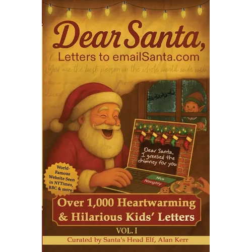Dear Santa, Letters to emailSanta.com: Vol. I: 1,000 Hilarious Kids' Letters to Santa