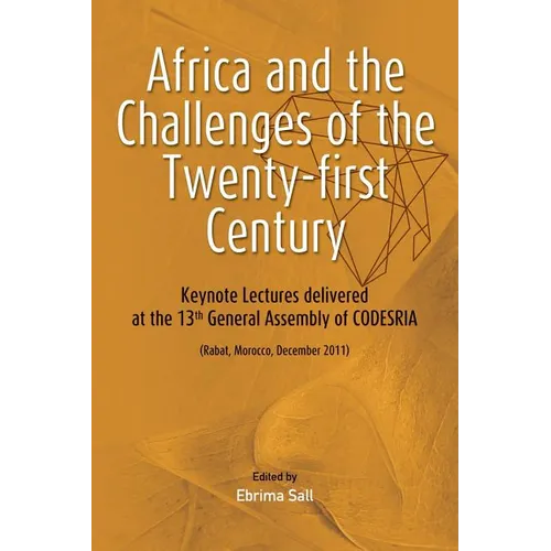 Africa and the Challenges of the Twenty-first Century. Keynote Addresses delivered at the 13th General Assembly of CODESRIA