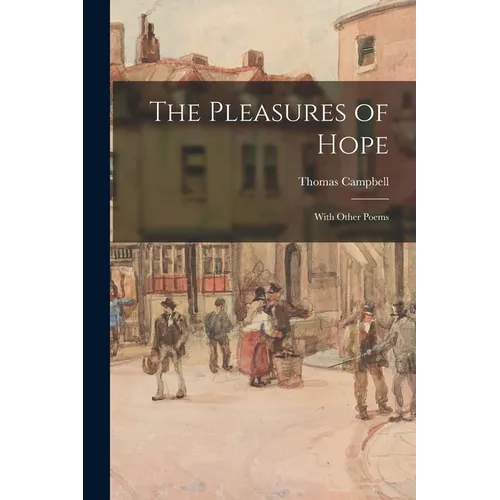 The Pleasures of Hope: With Other Poems