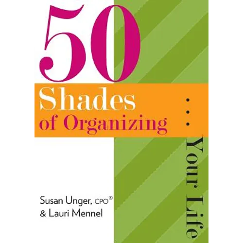 50 Shades of Organizing...Your Life