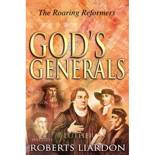 God's Generals: The Roaring Reformers Volume 2
