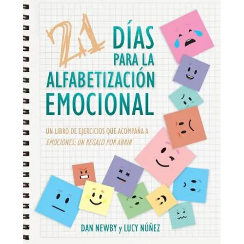 21 Días para la Alfabetización Emocional: Un Libro de Ejercicios Que Acompaña a Emociones: un Regalo Por Abrir