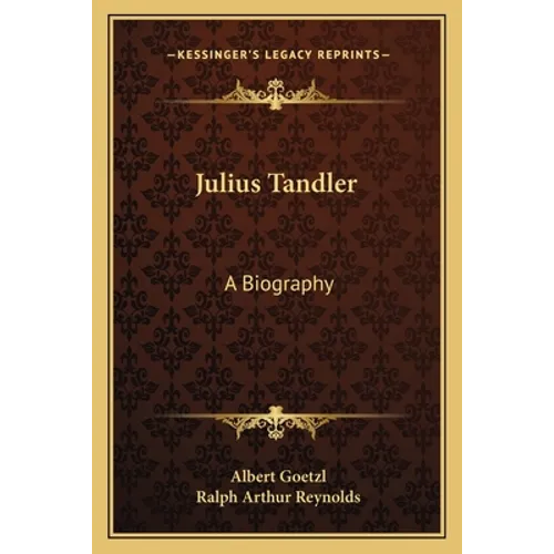 Julius Tandler: A Biography
