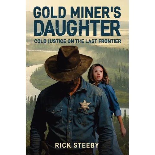 Gold Miner's Daughter: Cold Justice on the Last Frontier