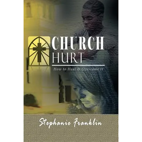Church Hurt: How to Heal & Overcome It