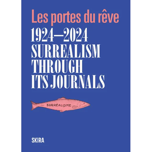 Surrealism Through Its Journals 1924-2024: Les Portes Du Rêve